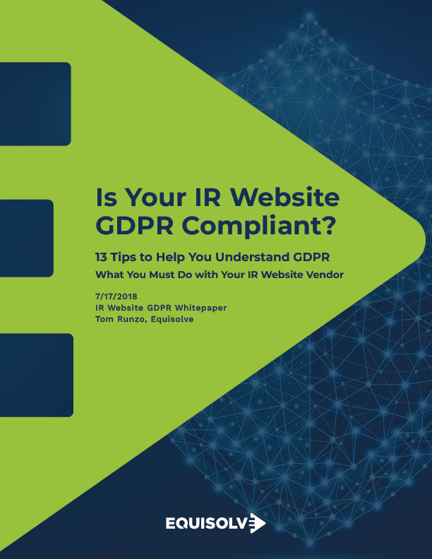 IR Website GDPR Compliance: Is Your IR Website GDPR Compliant? 13 Tips to Help You Prepare for GDPR